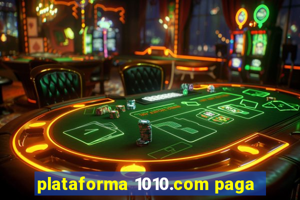 plataforma 1010.com paga